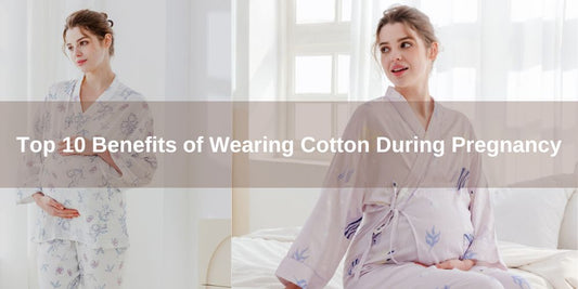 Top 10 Benefits of Wearing Cotton During Pregnancy