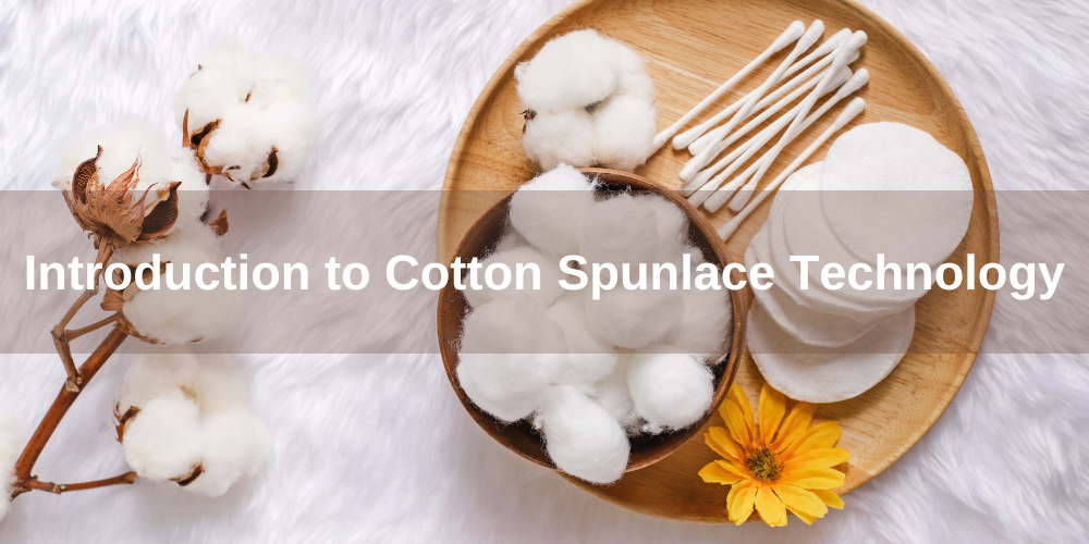 Introduction to Cotton Spunlace Technology