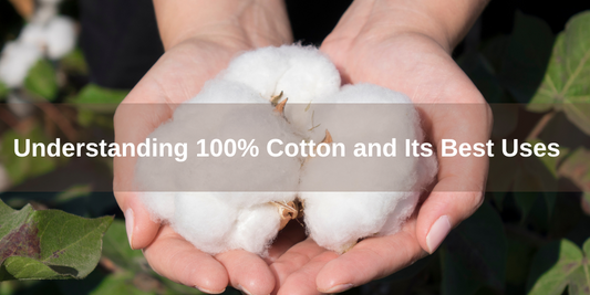 Understanding 100% Cotton and Its Best Uses